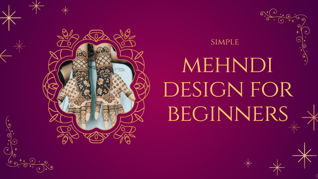 mehndi design for beginners​