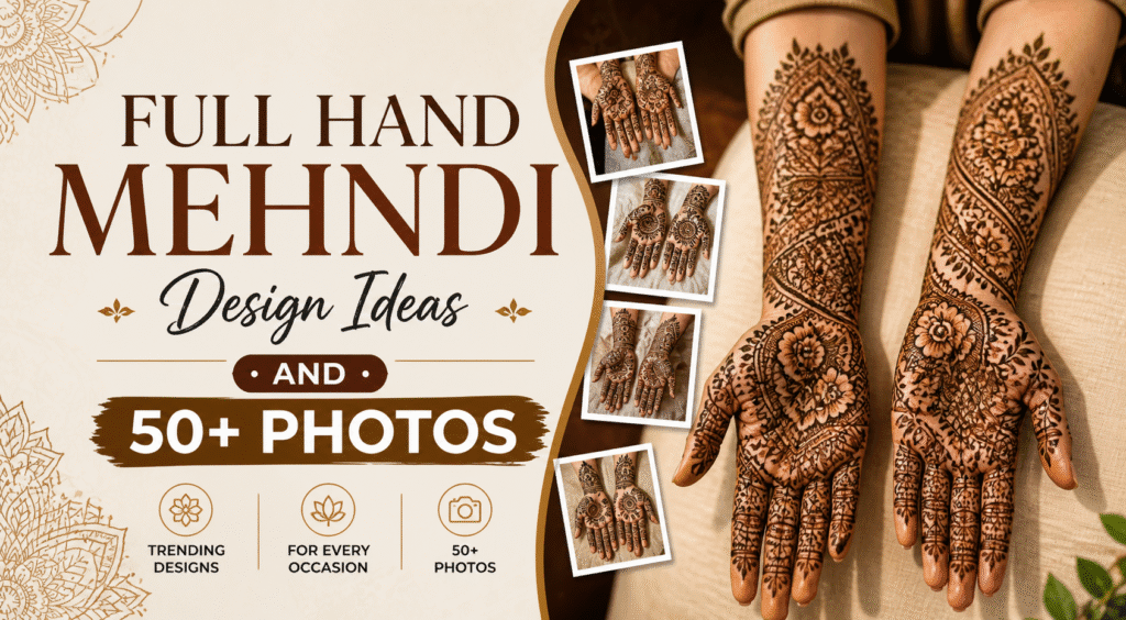 Full hand mehndi design easy and beautiful with intricate floral and bridal patterns for special occasions.
